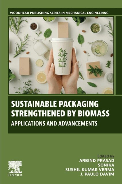 Sushil Kumar Verma, Sonika Gupta, J. Paulo Davim, Arbind Prasad - Sustainable Packaging Strengthened by Biomass, E-bok