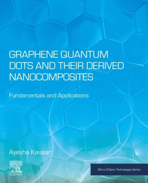 Ayesha Kausar - Graphene Quantum Dots and their Derived Nanocomposites, E-bok