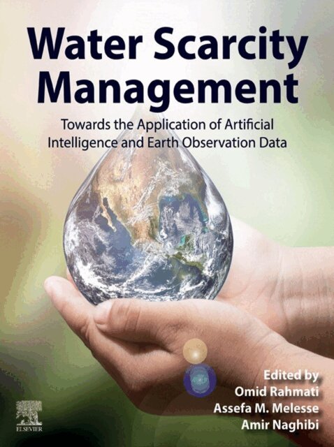 Amir Naghibi, Assefa M. Melesse, Omid Rahmati - Water Scarcity Management, E-bok