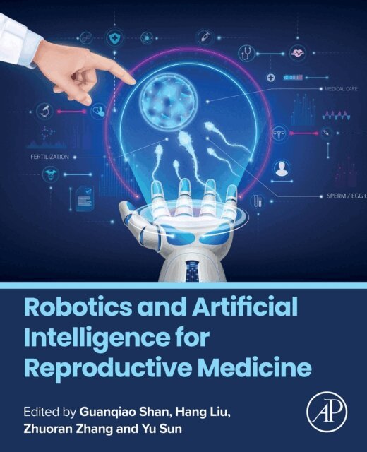 Yu Sun, Zhuoran Zhang, Hang Liu, Guanqiao Shan - Robotics and Artificial Intelligence for Reproductive Medicine, E-bok