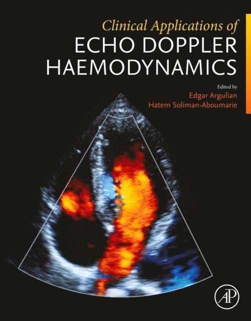 Hatem Soliman Aboumarie, Edgar Argulian - Clinical Applications of Echo Doppler Haemodynamics, E-bok
