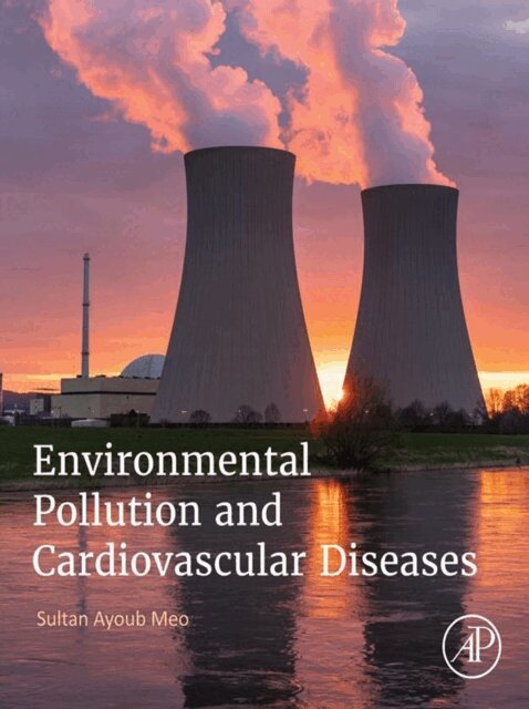 Sultan Ayoub Meo - Environmental Pollution and Cardiovascular Diseases, E-bok. Tillgänglighet: Lägg i varukorg