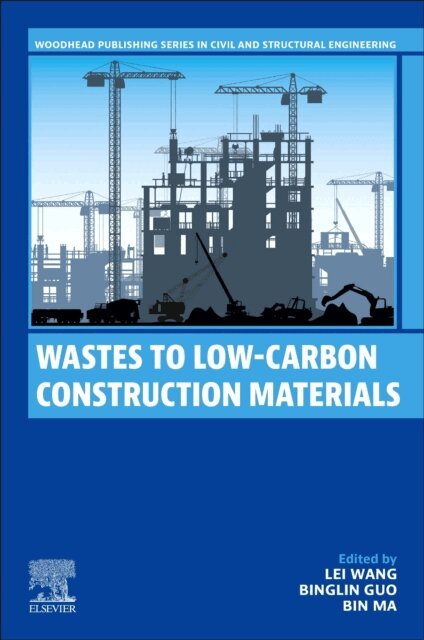 Bin Ma, Binglin Guo, Lei Wang - Wastes to Low-Carbon Construction Materials, E-bok