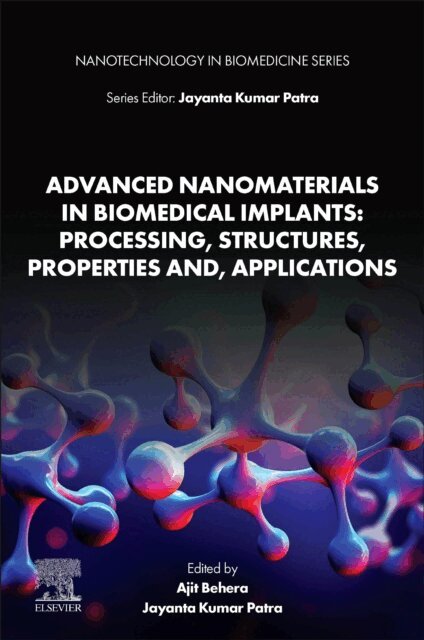 Jayanta Kumar Patra, Ajit Behera - Advanced Nanomaterials in Biomedical Implants: Processing, Structures, Properties and, Applications, E-bok