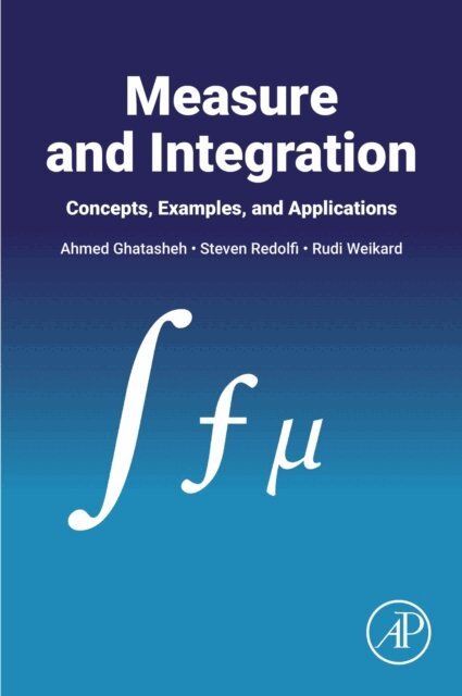 Rudi Weikard, Steven Redolfi, Ahmed Ghatasheh - Measure and Integration, E-bok