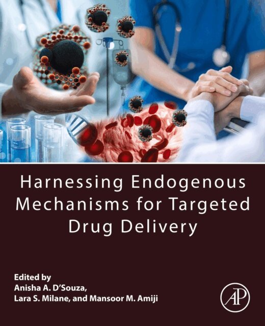 Mansoor M. Amiji, Lara Scheherazade Milane, Anisha A. D'Souza - Harnessing Endogenous Mechanisms for Targeted Drug Delivery, E-bok