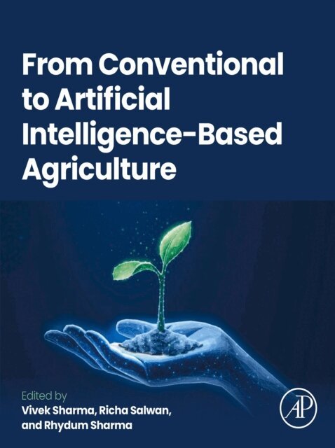 Rhydum Sharma, Richa Salwan, Vivek Sharma - From Conventional to Artificial Intelligence-Based Agriculture, E-bok