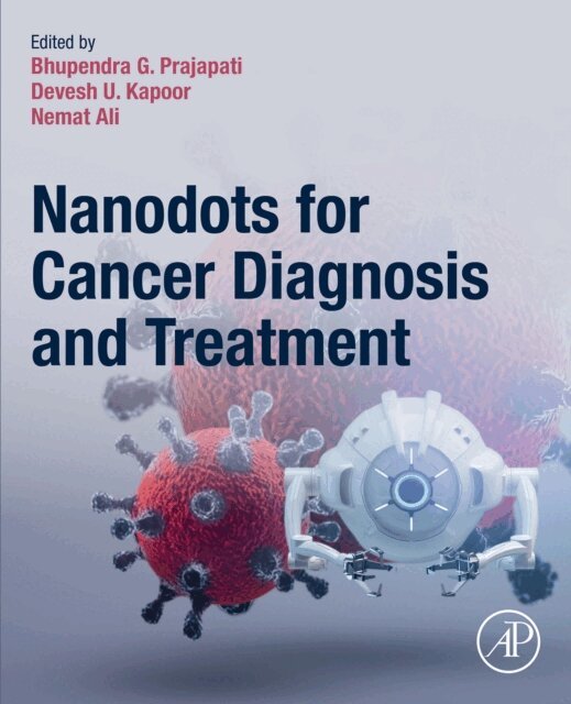 Nemat Ali, Devesh U. Kapoor, Bhupendra G. Prajapati - Nanodots for Cancer Diagnosis and Treatment, E-bok