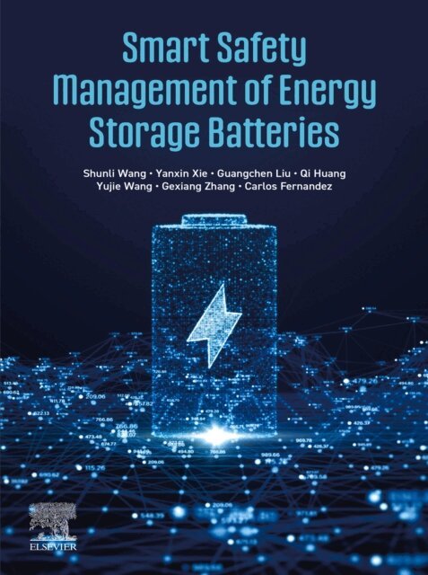 Carlos Fernandez, Gexiang Zhang, Yujie Wang, Qi Huang, Guangchen Liu, Yanxin Xie, Shunli Wang - Smart Safety Management of Energy Storage Batteries, E-bok