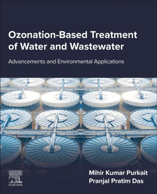 Pranjal Pratim Das, Mihir Kumar Purkait - Ozonation-Based Treatment of Water and Wastewater, E-bok