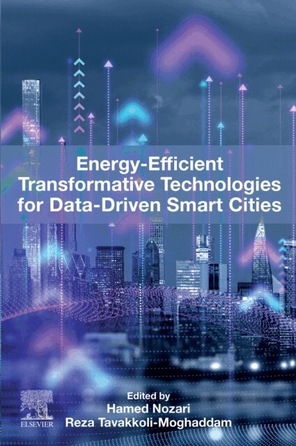 Reza Tavakkoli-Moghaddam, Hamed Nozari - Energy-Efficient Transformative Technologies for Data-Driven Smart Cities, E-bok