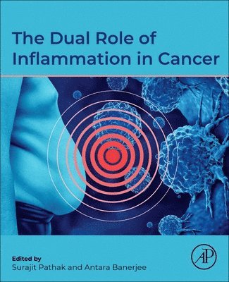Surajit Pathak, Antara Banerjee - The Dual Role of Inflammation in Cancer, Häftad