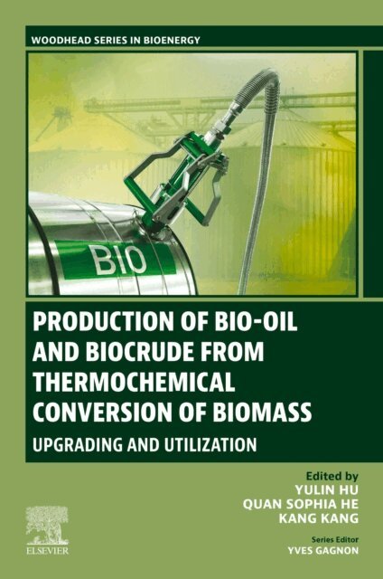 Kang Kang, Sophia He, Yulin Hu - Production of Bio-Oil and Biocrude from Thermochemical Conversion of Biomass, E-bok