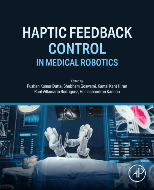 Hemachandran Kannan, Raul Villamarin Rodriguez, Kamal Kant Hiran, Shubham Goswami, Pushan Kumar Dutta - Haptic Feedback Control in Medical Robotics, E-bok. Tillgänglighet: Lägg i varukorg