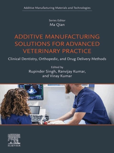 Ranvijay Kumar, Vinay Kumar, Rupinder Singh - Additive Manufacturing Solutions for Advanced Veterinary Practice, E-bok