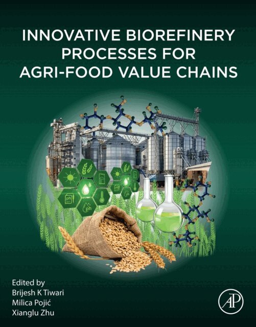 Xianglu Zhu, Milica Pojic, Brijesh K Tiwari - Innovative Biorefinery Processes for Agri-Food Value Chains, E-bok