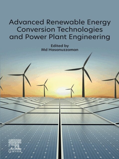 Md Hasanuzzaman - Advanced Renewable Energy Conversion Technologies and Power Plant Engineering, E-bok