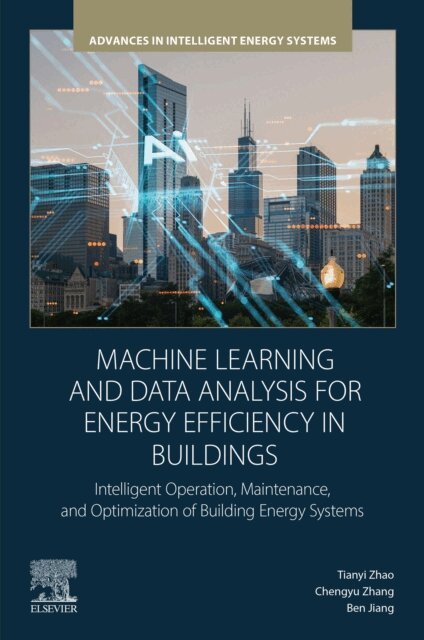 Ben Jiang, Chengyu Zhang, Tianyi Zhao - Machine Learning and Data Analysis for Energy Efficiency in Buildings, E-bok