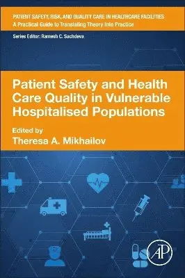 Theresa A. Mikhailov - Patient Safety and Health Care Quality in Vulnerable Hospitalised Populations, Häftad. Tillgänglighet: Lägg i varukorg