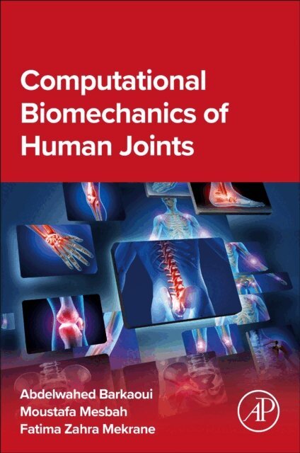 Fatima Zahra Mekrane, Moustafa Mesbah, Abdelwahed Barkaoui - Computational Biomechanics of Human Joints, E-bok
