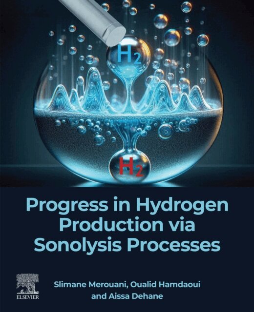 Aissa Dehane, Oualid Hamdaoui, Slimane Merouani - Progress in Hydrogen Production via Sonolysis Processes, E-bok