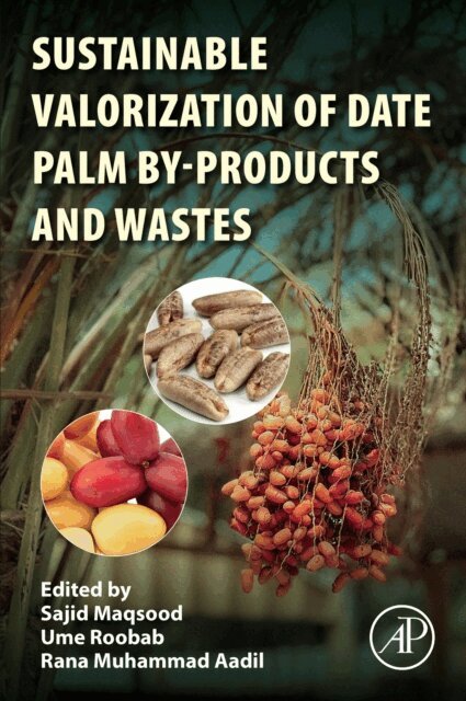 Rana Muhammad Aadil, Ume Roobab, Sajid Maqsood - Sustainable Valorization of Date Palm By-products and Wastes, E-bok