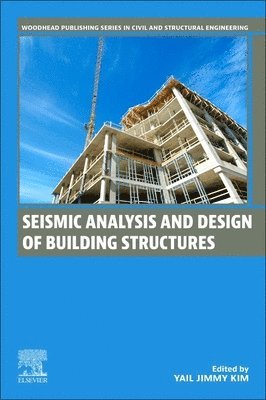 Yail Jimmy Kim - Seismic Analysis and Design of Building Structures, Häftad. Tillgänglighet: Lägg i varukorg