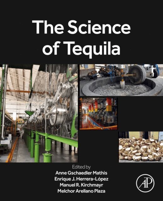 Enrique J. Herrera-Lopez, Manuel Kirchmayr, Melchor Arellano Plaza, Anne Gschaedler Mathis - Science of Tequila, E-bok