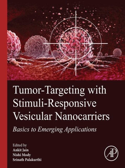 Srinath Palakurthi, Nishit Mody, Ankit Jain - Tumor-Targeting with Stimuli-Responsive Vesicular Nanocarriers, E-bok