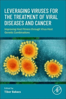Tibor Bakacs - Leveraging Viruses for the Treatment of Viral Diseases and Cancer, Häftad