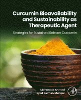 Curcumin Bioavailability and Sustainability as Therapeutic Agent