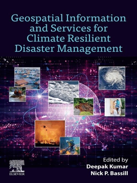 Nick Bassill, Deepak Kumar - Geospatial Information and Services for Climate Resilient Disaster Management, E-bok