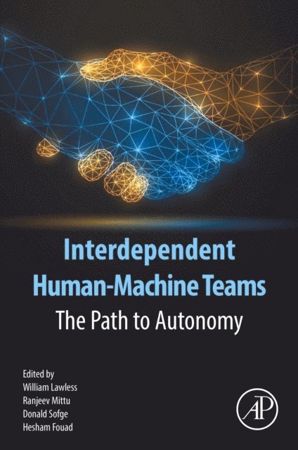 Hesham Fouad, Donald Sofge, Ranjeev Mittu, William Lawless - Interdependent Human-Machine Teams, E-bok