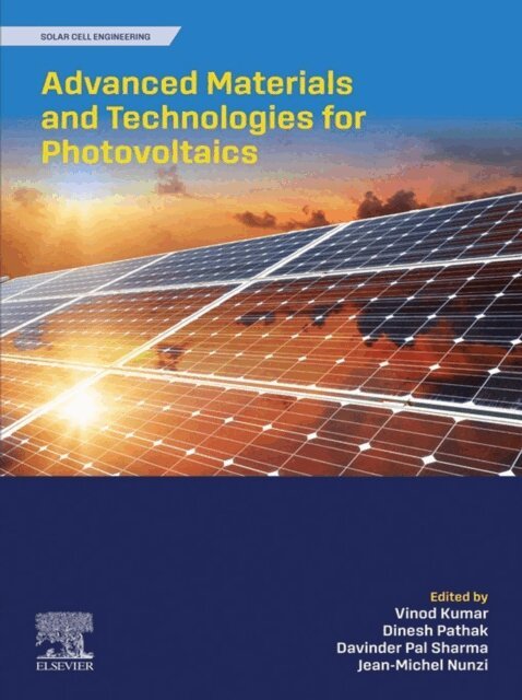 Jean-Michel Nunzi, Davinder Pal Sharma, Dinesh Pathak, Vinod Kumar - Advanced Materials and Technologies for Photovoltaics, E-bok