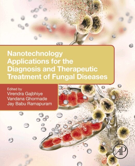 Jay Babu Ramapuram, Vandana Ghormade, Virendra Gajbhiye - Nanotechnology Applications for the Diagnosis and Therapeutic Treatment of Fungal Diseases, E-bok