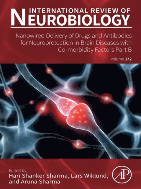 Nanowired Delivery of Drugs and Antibodies for Neuroprotection in Brain Diseases with Co-Morbidity Factors Part B, E-bok
