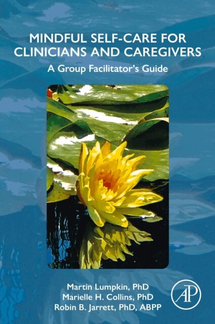 Robin B. Jarrett, Marielle H. Collins, Martin Lumpkin - Mindful Self-Care for Clinicians and Caregivers, E-bok