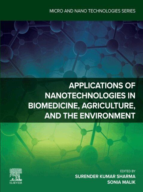 Sonia Malik, Surender Kumar Sharma - Applications of Nanotechnologies in Biomedicine, Agriculture, and the Environment, E-bok