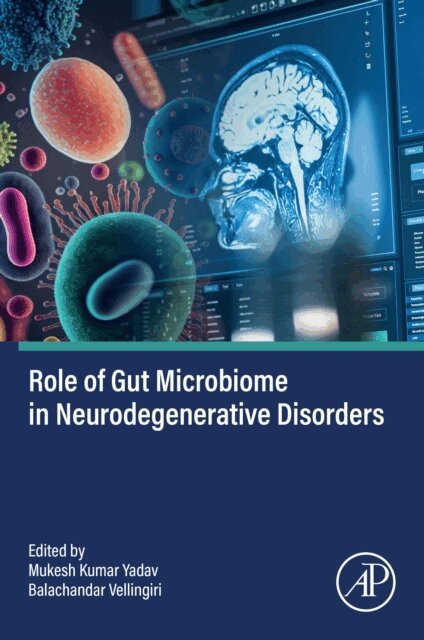 Balachandar Vellingiri, Mukesh Kumar Yadav - Role of Gut Microbiome in Neurodegenerative  Disorders, E-bok