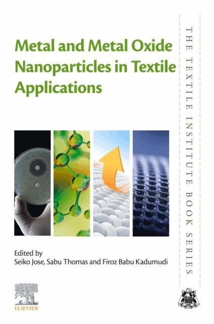 Firoz Babu Kadumudi, Sabu Thomas, Seiko Jose - Metal and Metal Oxide Nanoparticles in Textile Applications, E-bok