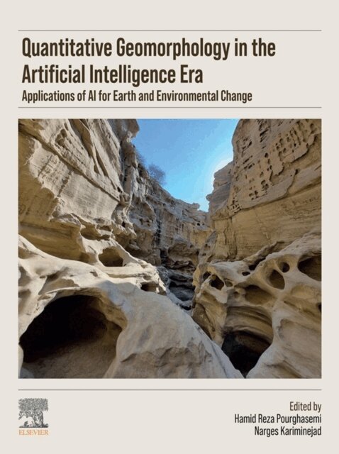 Narges Kariminejad, Hamid Reza Pourghasemi - Quantitative Geomorphology in the Artificial intelligence Era, E-bok