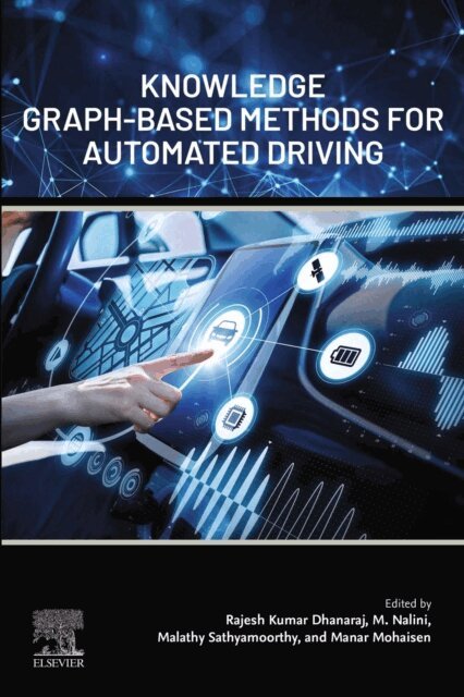 Manar Mohaisen, Malathy Sathyamoorthy, M. Nalini, Rajesh Kumar Dhanaraj - Knowledge Graph-Based Methods for Automated Driving, E-bok
