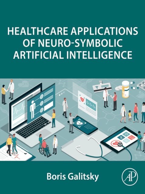 Boris Galitsky - Healthcare Applications of Neuro-Symbolic Artificial Intelligence, E-bok