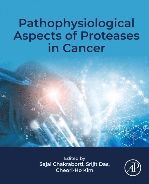 Cheorl-Ho Kim, Srijit Das, Sajal Chakraborti - Pathophysiological Aspects of Proteases in Cancer, E-bok