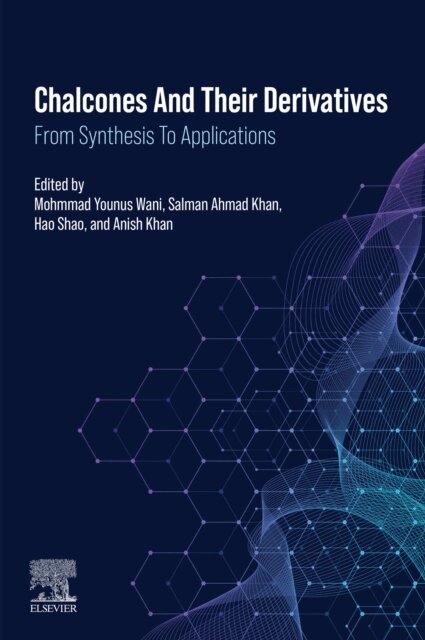 Anish Khan, Hao Shao, Salman Ahmad Khan, Mohmmad Younus Wani - Chalcones and their Derivatives, E-bok