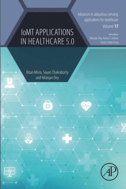 Nilanjan Dey, Sayan Chakraborty, Bitan Misra - IoMT Applications in Healthcare 5.0, E-bok