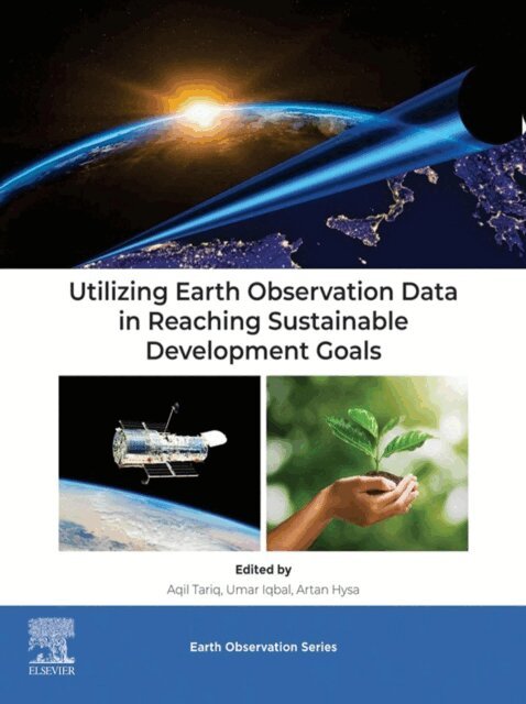 Artan Hysa, Umar Iqbal, Aqil Tariq - Utilizing Earth Observation Data in Reaching Sustainable Development Goals, E-bok
