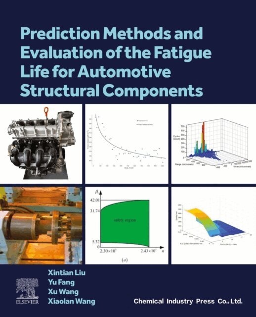 Xiaolan Wang, Xu Wang, Yu Fang, Xintian Liu - Prediction Methods and Evaluation of the Fatigue Life for Automotive Structural Components, E-bok