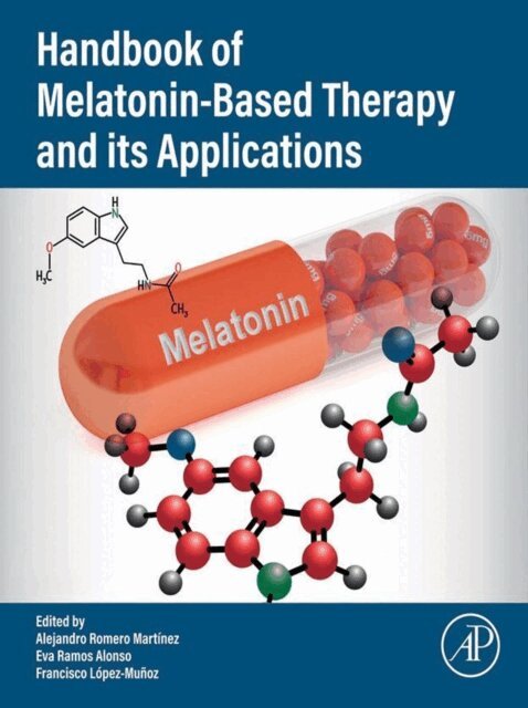 Francisco Lopez-Munoz, Eva Ramos Alonso, Alejandro Romero Martinez - Handbook of Melatonin-Based Therapy and its Applications, E-bok