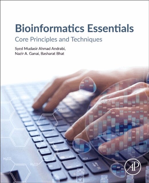 Basharat Bhat, Nazir A Ganai, Syed Mudasir Ahmad - Bioinformatics Essentials, E-bok